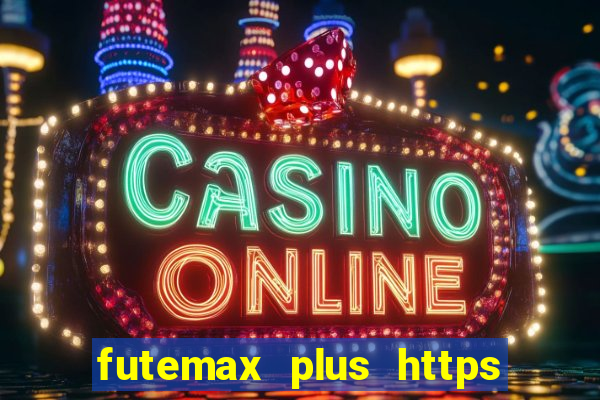 futemax plus https futemax plus